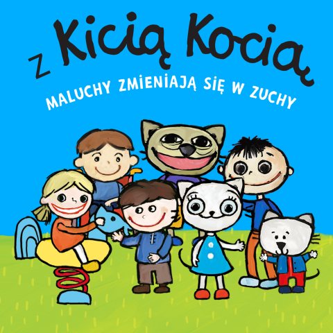 Z Kicią Kocią maluchy zmieniają się w zuchy
